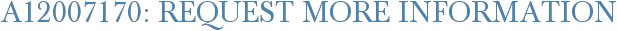 A12007170: Request More Information