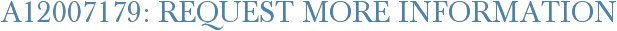 A12007179: Request More Information