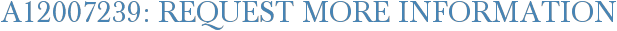 A12007239: Request More Information