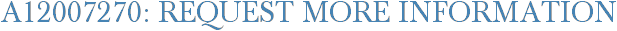 A12007270: Request More Information