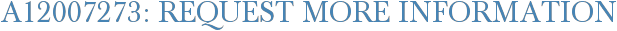 A12007273: Request More Information