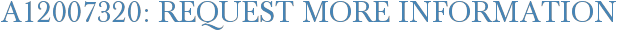 A12007320: Request More Information