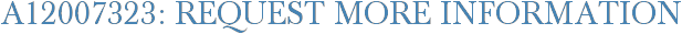 A12007323: Request More Information