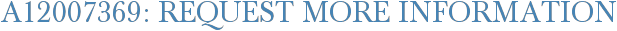 A12007369: Request More Information