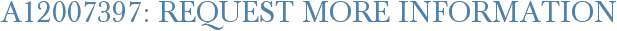 A12007397: Request More Information