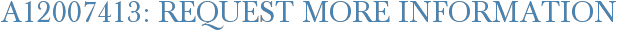 A12007413: Request More Information