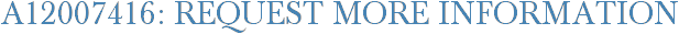 A12007416: Request More Information