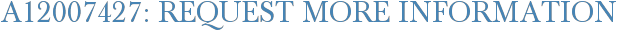 A12007427: Request More Information