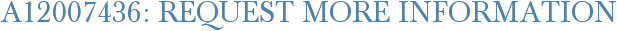 A12007436: Request More Information