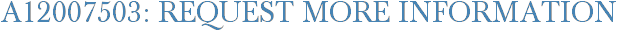 A12007503: Request More Information