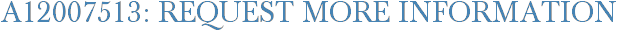 A12007513: Request More Information