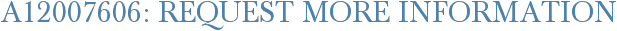 A12007606: Request More Information