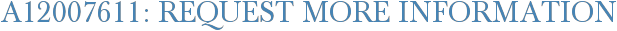 A12007611: Request More Information