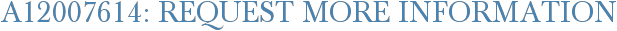 A12007614: Request More Information