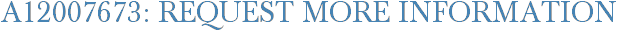 A12007673: Request More Information