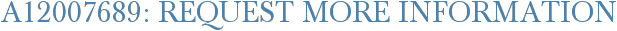 A12007689: Request More Information