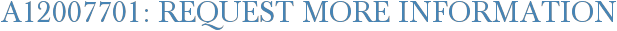 A12007701: Request More Information