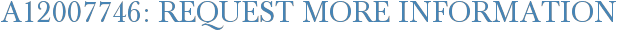 A12007746: Request More Information