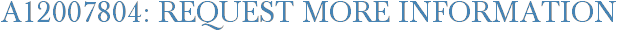 A12007804: Request More Information
