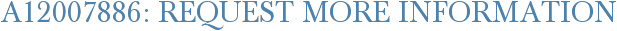 A12007886: Request More Information