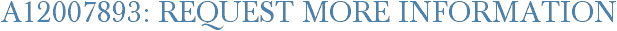 A12007893: Request More Information