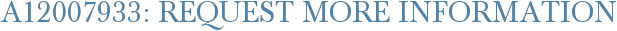 A12007933: Request More Information