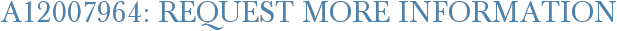 A12007964: Request More Information