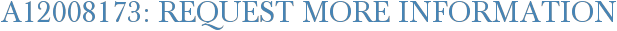 A12008173: Request More Information