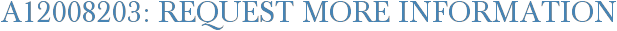 A12008203: Request More Information