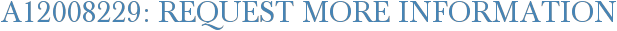 A12008229: Request More Information