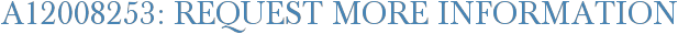 A12008253: Request More Information