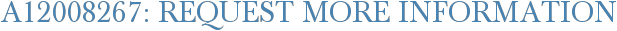 A12008267: Request More Information