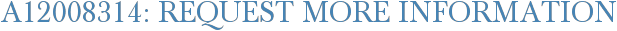 A12008314: Request More Information