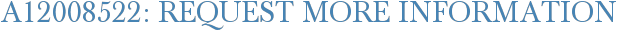 A12008522: Request More Information