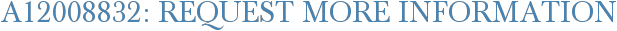 A12008832: Request More Information