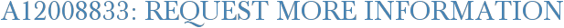 A12008833: Request More Information