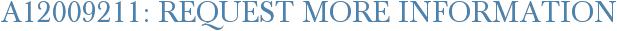 A12009211: Request More Information