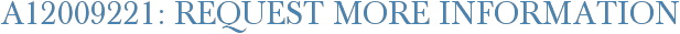 A12009221: Request More Information