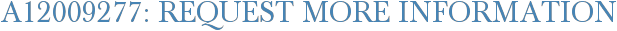 A12009277: Request More Information
