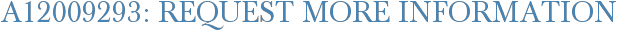A12009293: Request More Information