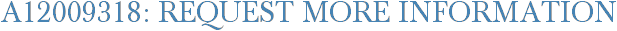 A12009318: Request More Information