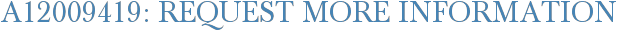A12009419: Request More Information