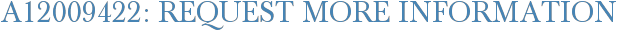 A12009422: Request More Information