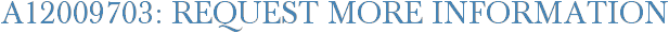 A12009703: Request More Information