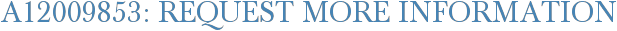 A12009853: Request More Information
