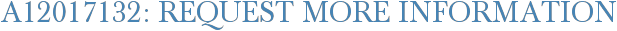 A12017132: Request More Information