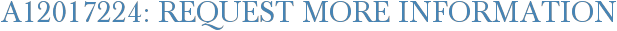 A12017224: Request More Information