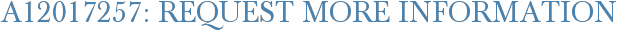 A12017257: Request More Information
