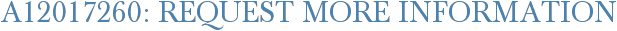 A12017260: Request More Information
