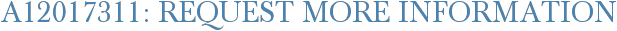 A12017311: Request More Information